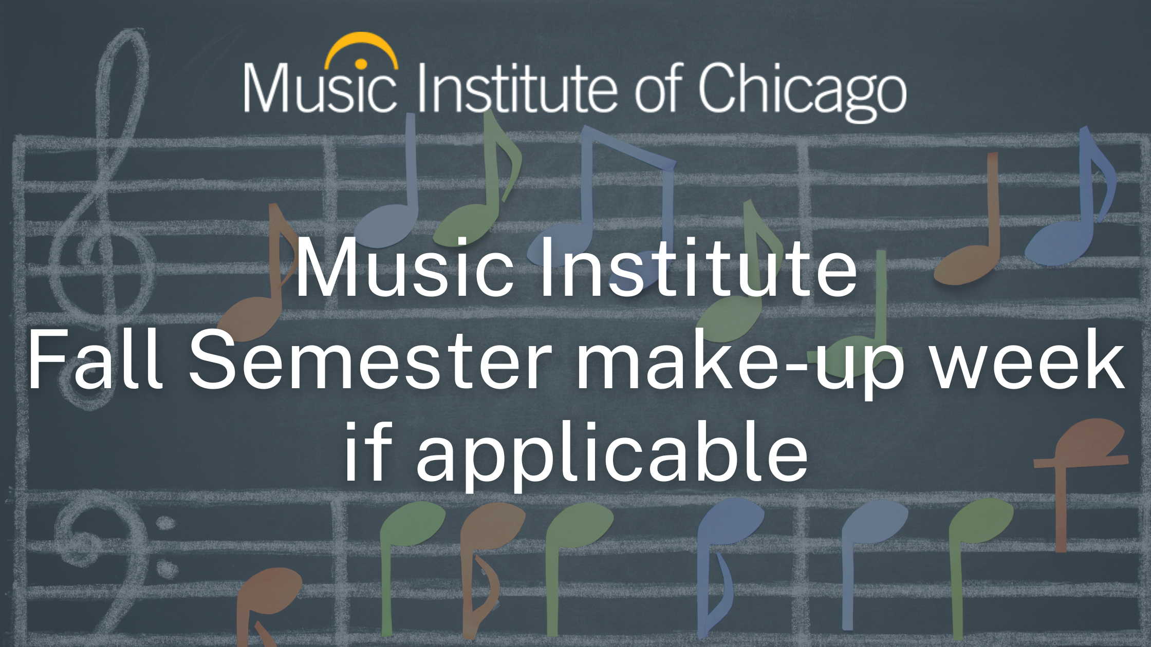 Music Institute Fall Make-up week 
